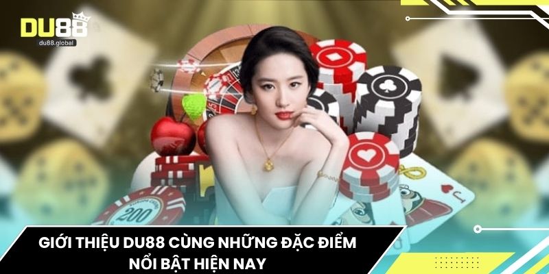 Giới thiệu du88 cùng những đặc điểm nổi bật hiện nay