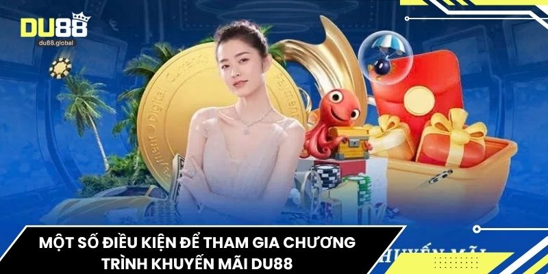 Một số điều kiện để tham gia chương trình khuyến mãi du88