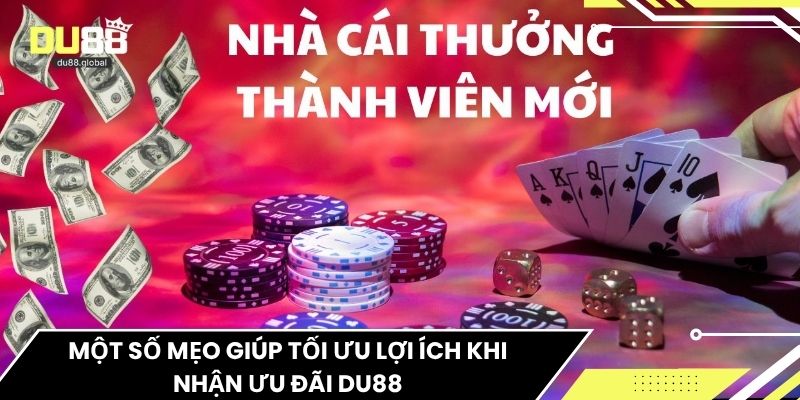 Một số mẹo giúp tối ưu lợi ích khi nhận ưu đãi du88