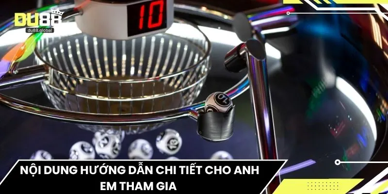 Nội dung hướng dẫn chi tiết cho anh em tham gia 