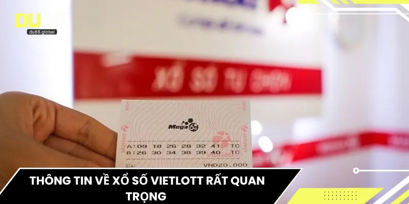 Thông tin về xổ số Vietlott rất quan trọng 