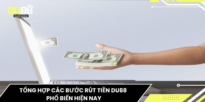 Tổng hợp các bước rút tiền du88 phổ biến hiện nay
